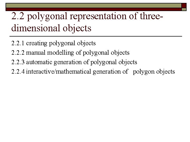 2. 2 polygonal representation of threedimensional objects 2. 2. 1 creating polygonal objects 2.