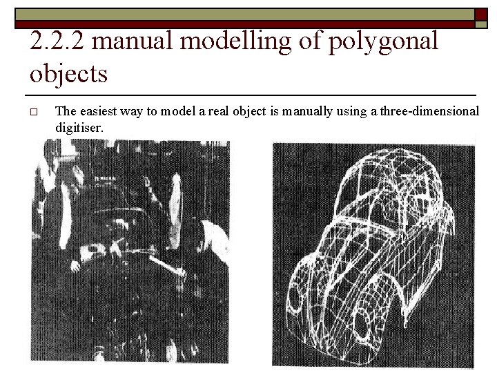 2. 2. 2 manual modelling of polygonal objects o The easiest way to model