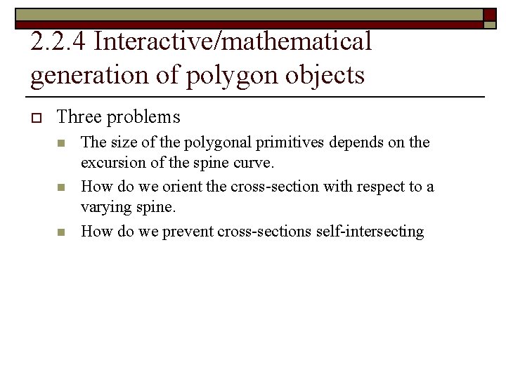 2. 2. 4 Interactive/mathematical generation of polygon objects o Three problems n n n