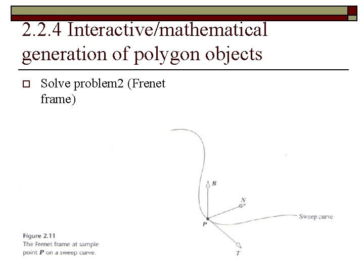2. 2. 4 Interactive/mathematical generation of polygon objects o Solve problem 2 (Frenet frame)