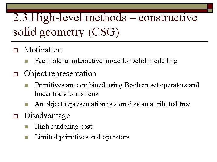 2. 3 High-level methods – constructive solid geometry (CSG) o Motivation n o Object