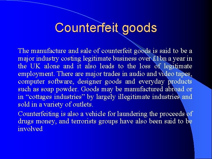 Counterfeit goods The manufacture and sale of counterfeit goods is said to be a