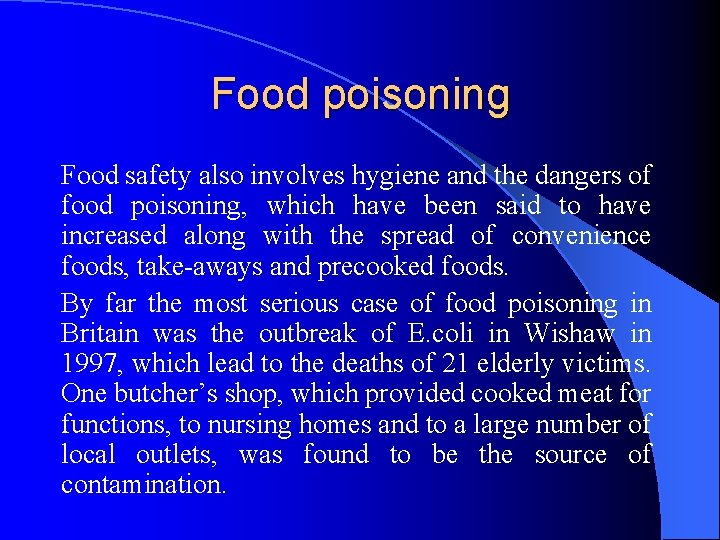 Food poisoning Food safety also involves hygiene and the dangers of food poisoning, which