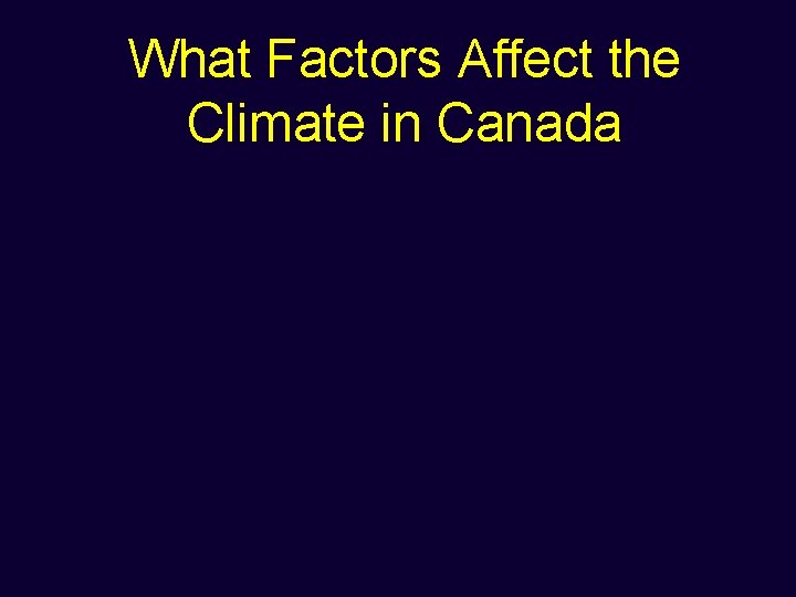 What Factors Affect the Climate in Canada 