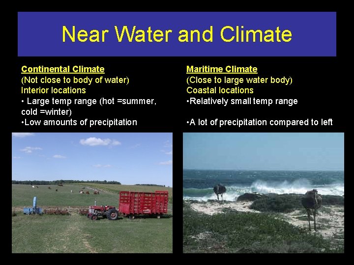 Near Water and Climate Continental Climate (Not close to body of water) Interior locations