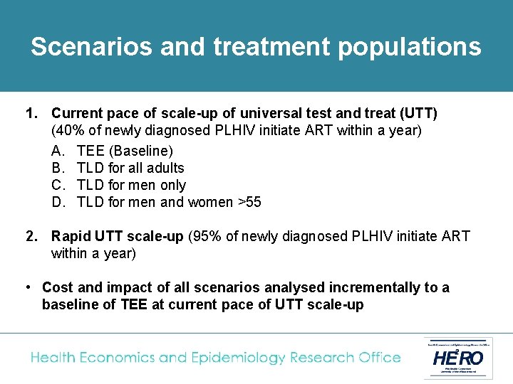Scenarios and treatment populations 1. Current pace of scale-up of universal test and treat