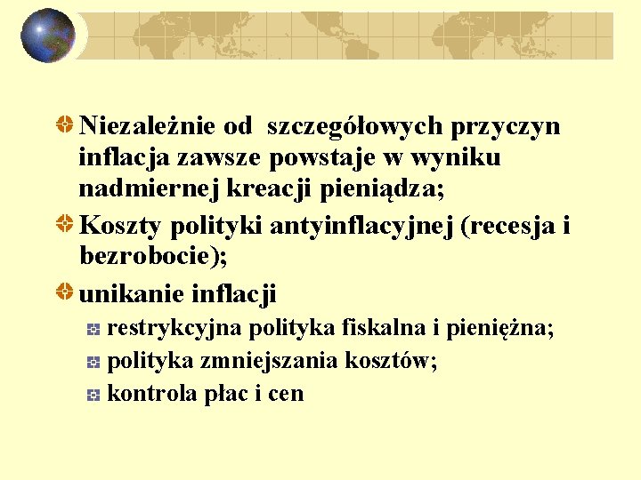 Niezależnie od szczegółowych przyczyn inflacja zawsze powstaje w wyniku nadmiernej kreacji pieniądza; Koszty polityki