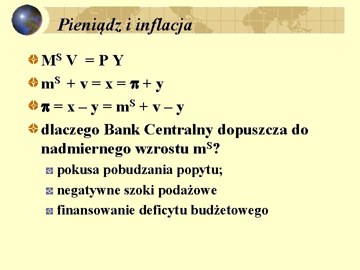 Pieniądz i inflacja MS V = P Y m. S + v = x