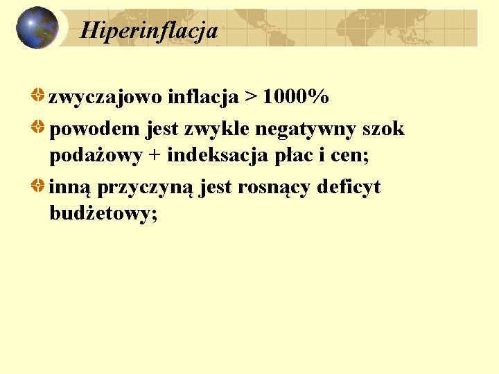 Hiperinflacja zwyczajowo inflacja > 1000% powodem jest zwykle negatywny szok podażowy + indeksacja płac