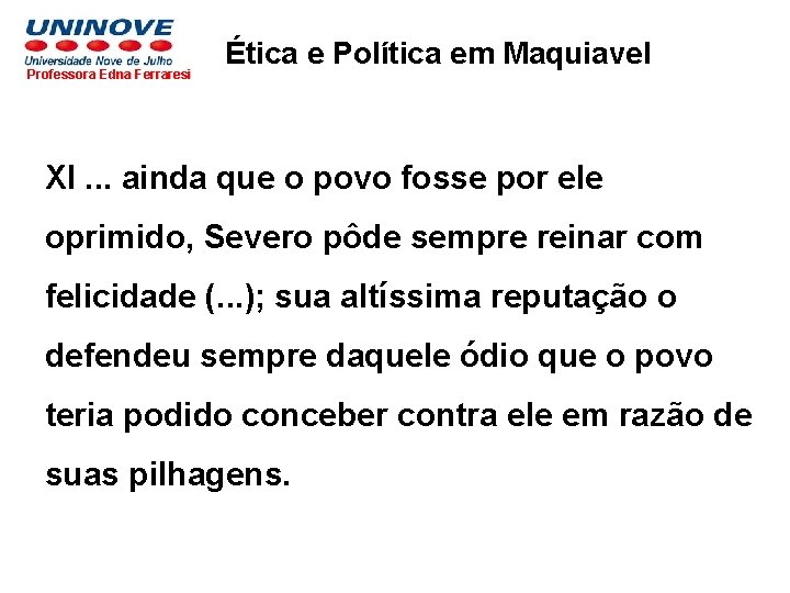 Professora Edna Ferraresi Ética e Política em Maquiavel XI. . . ainda que o