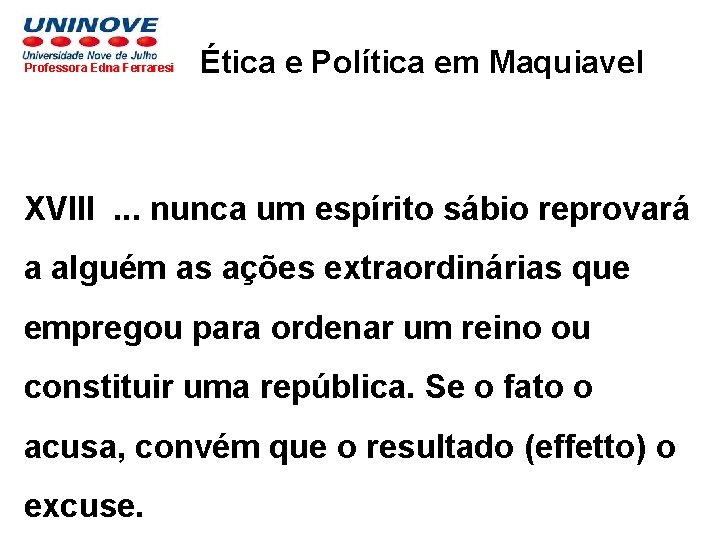 Professora Edna Ferraresi Ética e Política em Maquiavel XVIII. . . nunca um espírito