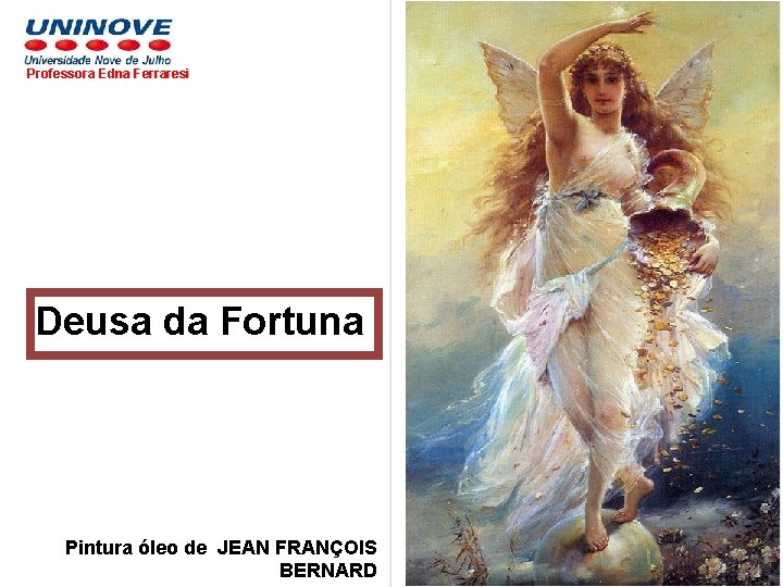 Professora Edna Ferraresi Deusa da Fortuna Pintura óleo de JEAN FRANÇOIS BERNARD 