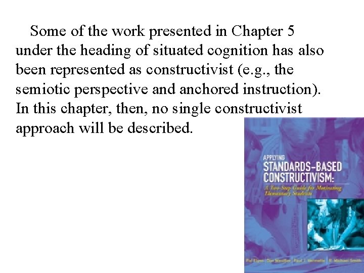 Some of the work presented in Chapter 5 under the heading of situated cognition