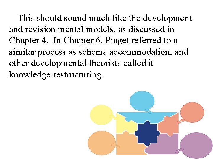 This should sound much like the development and revision mental models, as discussed in
