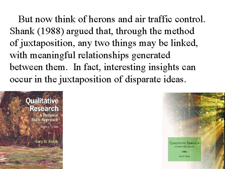 But now think of herons and air traffic control. Shank (1988) argued that, through