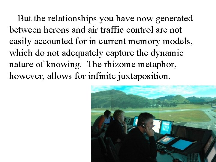 But the relationships you have now generated between herons and air traffic control are