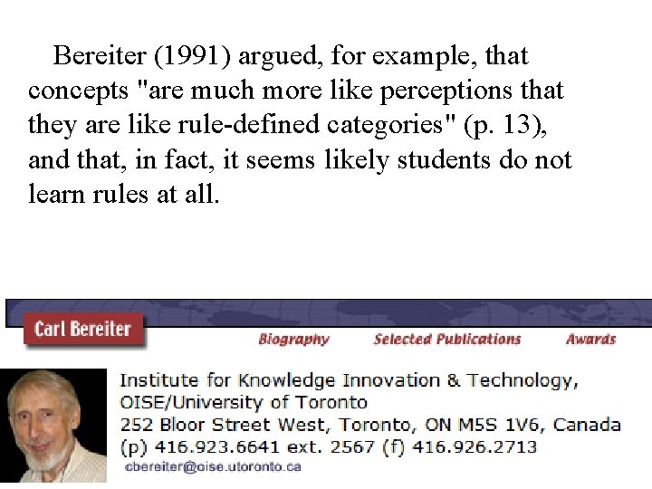 Bereiter (1991) argued, for example, that concepts "are much more like perceptions that they