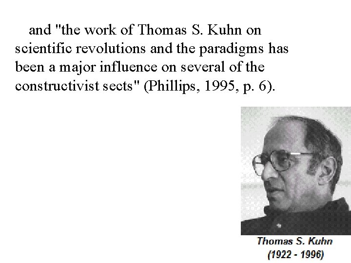 and "the work of Thomas S. Kuhn on scientific revolutions and the paradigms has