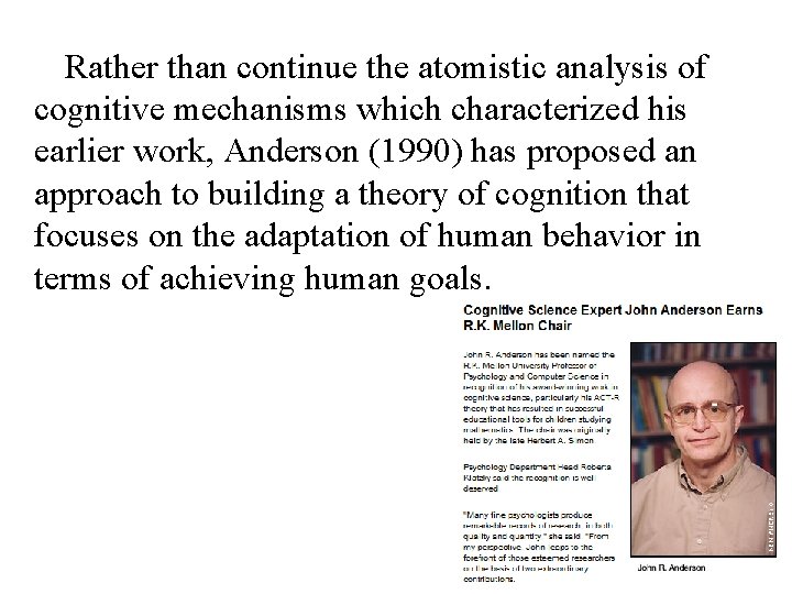 Rather than continue the atomistic analysis of cognitive mechanisms which characterized his earlier work,