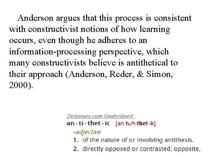 Anderson argues that this process is consistent with constructivist notions of how learning occurs,