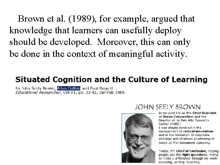 Brown et al. (1989), for example, argued that knowledge that learners can usefully deploy