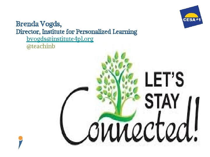 Brenda Vogds, Director, Institute for Personalized Learning bvogds@institute 4 pl. org @teachinb 