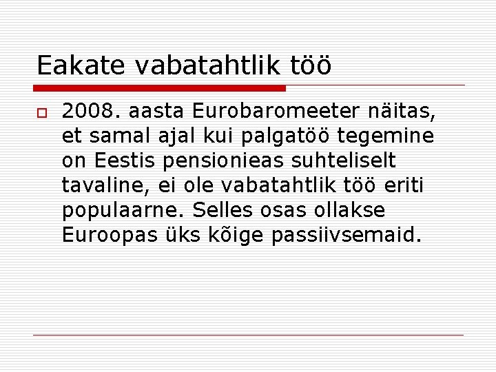 Eakate vabatahtlik töö o 2008. aasta Eurobaromeeter näitas, et samal ajal kui palgatöö tegemine