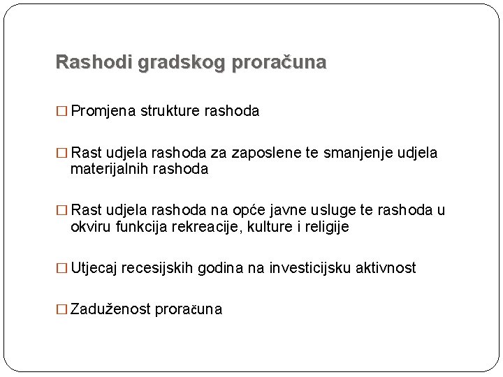 Rashodi gradskog proračuna � Promjena strukture rashoda � Rast udjela rashoda za zaposlene te