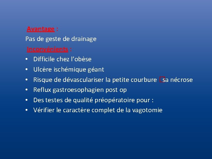  Avantage : Pas de geste de drainage Inconvénients : • Difficile chez l’obèse