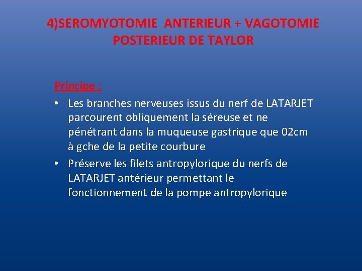 4)SEROMYOTOMIE ANTERIEUR + VAGOTOMIE POSTERIEUR DE TAYLOR Principe : • Les branches nerveuses issus 4)SEROMYOTOMIE ANTERIEUR + VAGOTOMIE POSTERIEUR DE TAYLOR Principe : • Les branches nerveuses issus