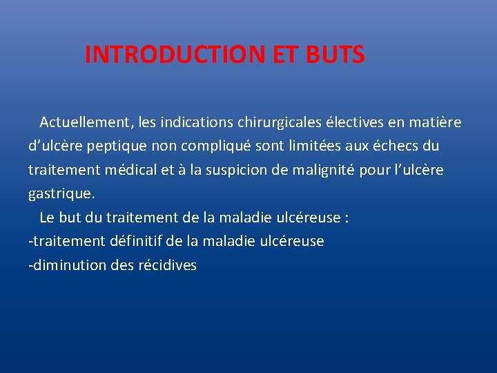  INTRODUCTION ET BUTS Actuellement, les indications chirurgicales électives en matière d’ulcère peptique non