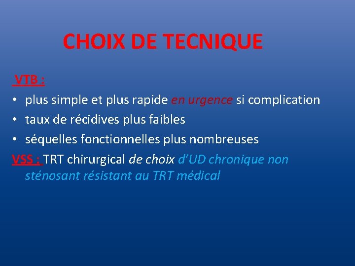 CHOIX DE TECNIQUE VTB : • plus simple et plus rapide en urgence si