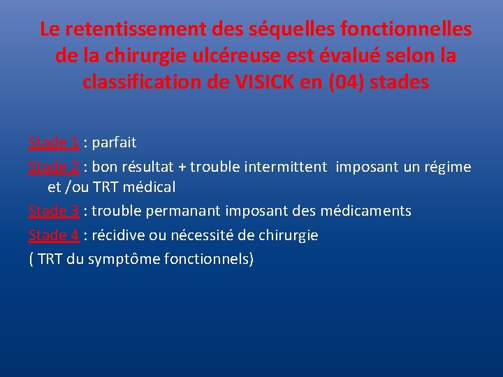 Le retentissement des séquelles fonctionnelles de la chirurgie ulcéreuse est évalué selon la classification