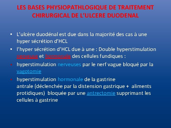 LES BASES PHYSIOPATHLOGIQUE DE TRAITEMENT CHIRURGICAL DE L’ULCERE DUODENAL • L’ulcère duodénal est due