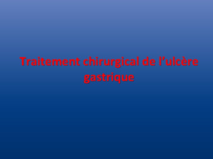 Traitement chirurgical de l’ulcère gastrique 