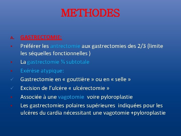 METHODES A. § § § ü ü § § GASTRECTOMIE: Préférer les antrectomie aux