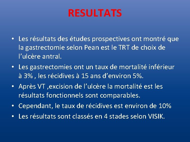 RESULTATS • Les résultats des études prospectives ont montré que la gastrectomie selon Pean