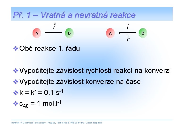 Př. 1 – Vratná a nevratná reakce A B v Obě reakce 1. řádu