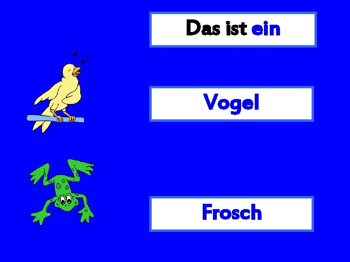 Das ist ein Vogel Frosch 