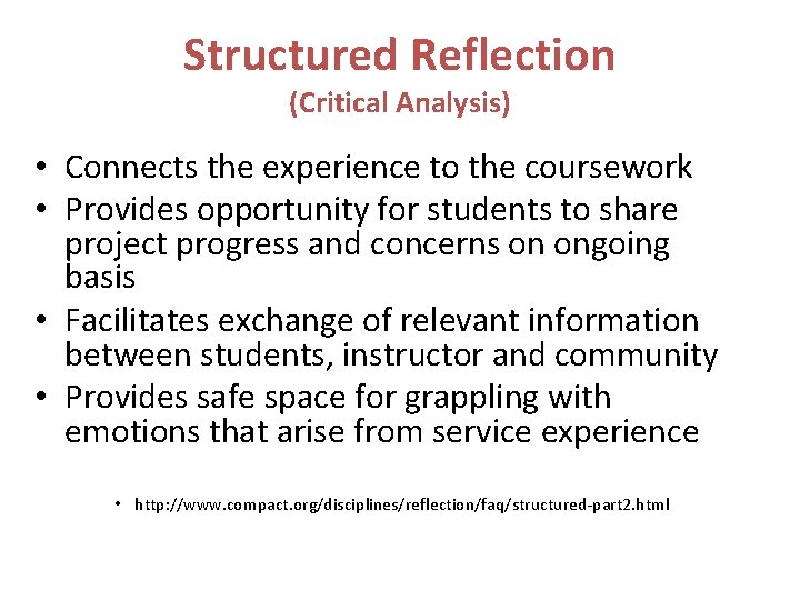 Structured Reflection (Critical Analysis) • Connects the experience to the coursework • Provides opportunity