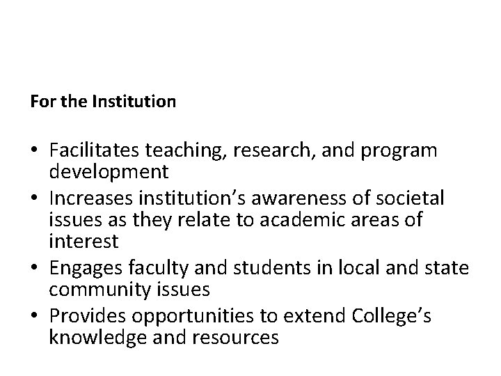 For the Institution • Facilitates teaching, research, and program development • Increases institution’s awareness