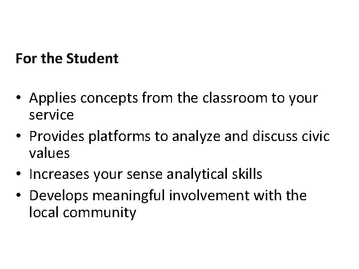 For the Student • Applies concepts from the classroom to your service • Provides