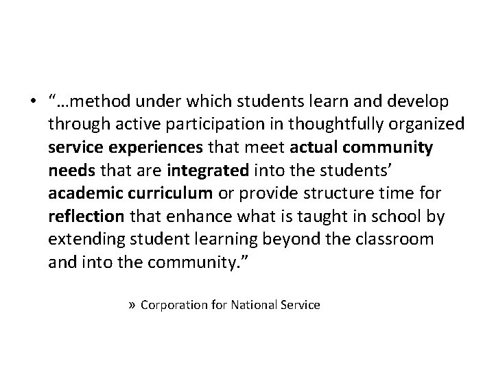  • “…method under which students learn and develop through active participation in thoughtfully