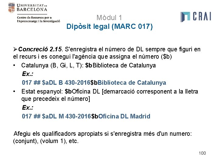 Mòdul 1 Dipòsit legal (MARC 017) ØConcreció 2. 15. S'enregistra el número de DL