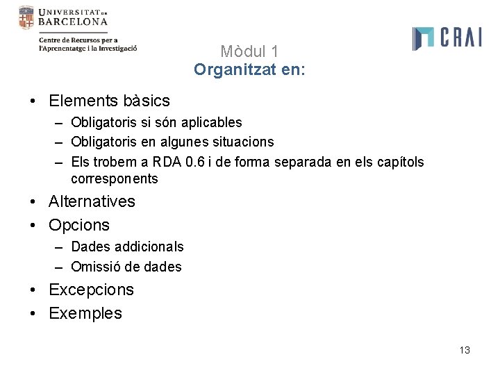 Mòdul 1 Organitzat en: • Elements bàsics – Obligatoris si són aplicables – Obligatoris