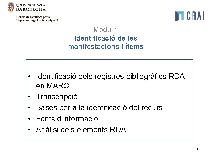 Mòdul 1 Identificació de les manifestacions i ítems • Identificació dels registres bibliogràfics RDA