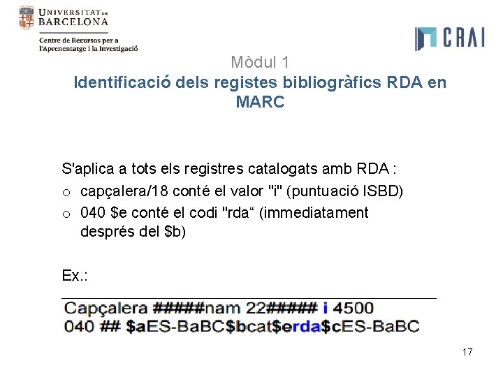 Mòdul 1 Identificació dels registes bibliogràfics RDA en MARC S'aplica a tots els registres