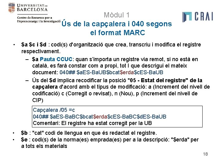 Mòdul 1 Ús de la capçalera i 040 segons el format MARC • $a