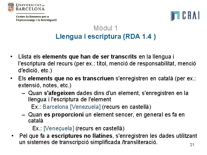 Mòdul 1 Llengua i escriptura (RDA 1. 4 ) • Llista els elements que