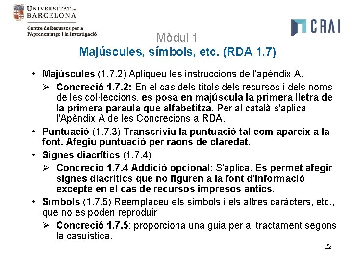 Mòdul 1 Majúscules, símbols, etc. (RDA 1. 7) • Majúscules (1. 7. 2) Apliqueu